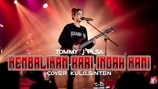 Download lagu TOMMY J PISA - KEMBALIKAN HARI INDAH KAMI | COVER BY KULOSINTEN mp3