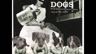 The Dogs - Dead Moon Is My Heavy Metal