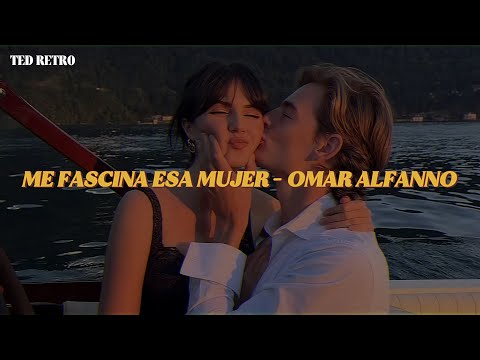 Omar Alfanno - Me Fascina Esa Mujer (Letra/Lyrics)