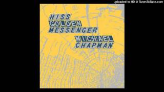 Hiss Golden Messenger and Michael Chapman - Still Life Blues [Elephant Micah]