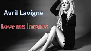 Avril Lavigne - Love Me Insane Lyrics