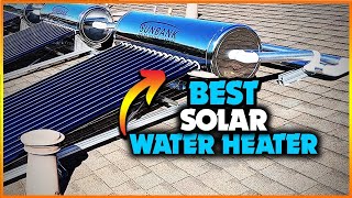 Best Solar Water Heater In 2026 - Top 5 Picks