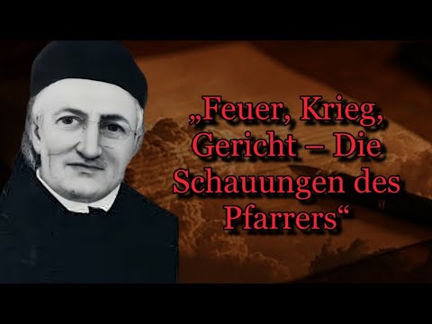 Pfarrer Franz Sales Handwercher: 15 apokalyptische Visionen – Sind sie für unsere Zeit bestimmt?