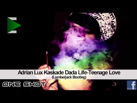 Adrian Lux Kaskade  Dada Life - Teenage Love (Lumberjack Bootleg)