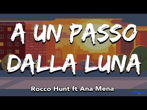 Rocco Hunt ft. Ana Mena - A UN PASSO DALLA LUNA (Testo/Lyrics)