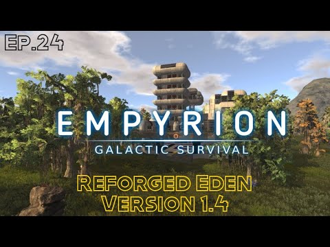 Reforged Eden Empyrion Galactic Survival  1.4 Ep.24