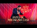 ANTES DE VOLTAR PRA CASA L EDUARDO COSTA CLIPE OFICIAL