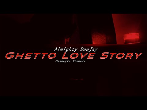 Almighty DeeJay - Ghetto Love Story [4K] (Official Video) Shot By: @clvisuals_gbf