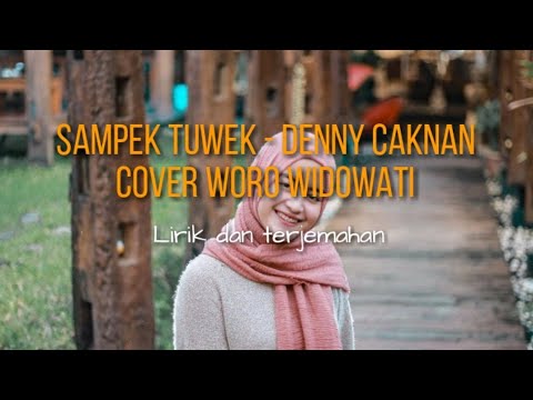 SAMPEK TUWEK - DENNY CAKNAN Cover by WORO WIDOWATI (Lirik dan Terjemahan)