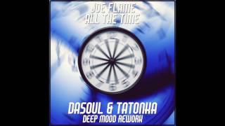 Joe Flame All The Time (DaSouL & Tatonka Deep Mood ReWork)