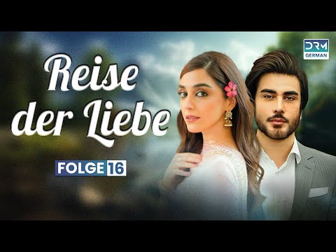 Reise der Liebe | Folge 16 | Beste Serie auf Deutsch | Deutsche Synchronisation | C3A1X