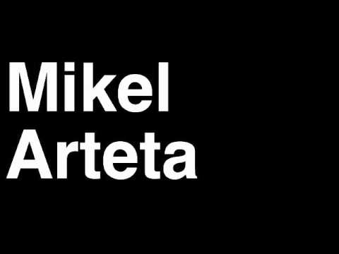How to Pronounce Mikel Arteta Arsenal FC Football Futbol Goal Penalty Kick Yellow Red Card Injury