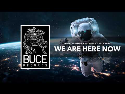 Dimitri Vangelis & Wyman vs Mike Perry - We Are Here Now