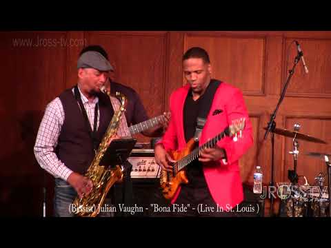 James Ross @ (Bassist) Julian Vaughn - "Bona Fide" - www.Jross-tv.com (St. Louis)