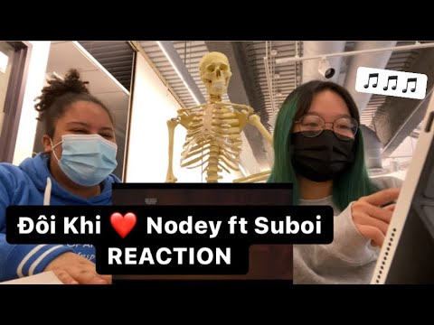 REACTION MV Nodey ft. Suboi - Đôi Khi ❤️ Cùng bạn của tớ❤️