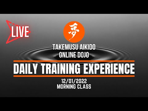 12/01/22 Morning Class - AIKIDO ONLINE - Daily Training Experience