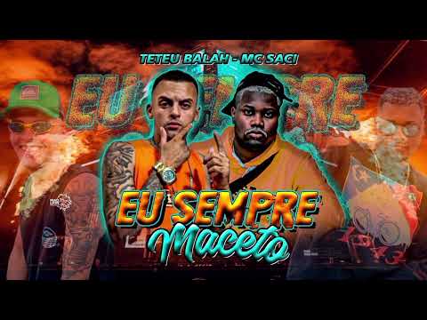 Teteu Balah , Mc Saci - Eu Sempre Maceto ( Brega Funk 2024 )