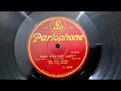 Who Was The Lady? Harry Reser's Jazz Pilots. Vocal: Tom Stacks. Parlophone 78rpm Record from 1927