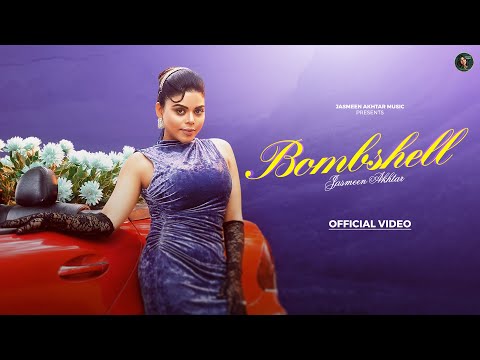 BOMBSHELL (OFFICIAL VIDEO) | JASMEEN AKHTAR