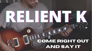 RELIENT K - COME RIGHT OUT AND SAY IT - Electric Guitar Cover