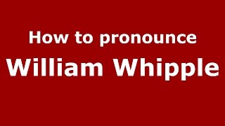 How to pronounce William Whipple