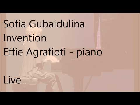Sofia Gubaidulina: Invention -Effie Agrafioti piano - live