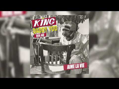 King Daddy Yod & Real Axe - Aime La Vie Que Tu Mènes (Official Audio)