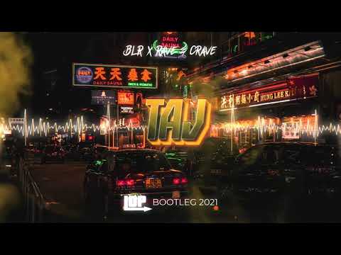 BLR x Rave & Crave - Taj (LOP Bootleg 2021)