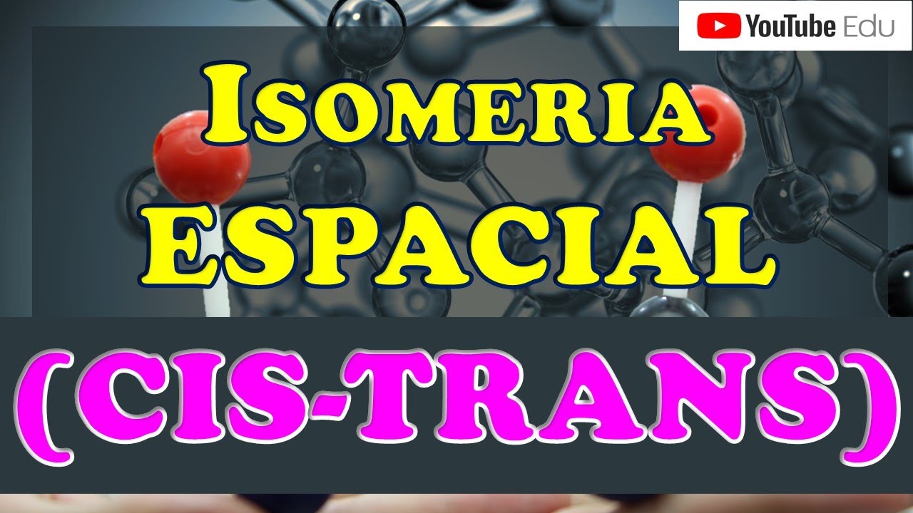 ISOMERIA - AULA 04 - Isomeria Geométrica - Cis Trans e E Z