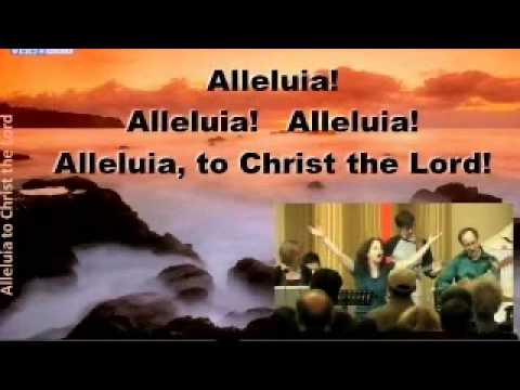 Alleluia To Christ The Lord.wmv