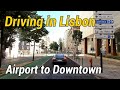 Driving in Lisbon from Airport to Downtown - Portugal [4K]