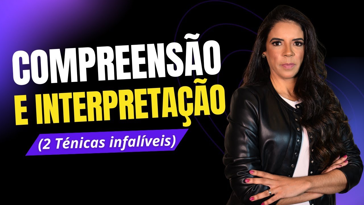 Compreensão e Interpretação  (2 técnicas infalíveis em concursos)