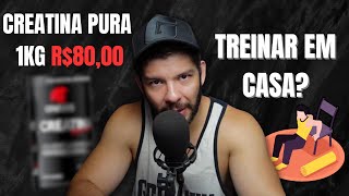 QUAL O MELHOR WHEY E CREATINA? TREINAR EM CASA VALE A PENA?