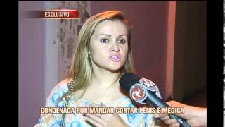Médica que cortou pênis do ex-noivo põe culpa no pai e diz que fez coisas piores