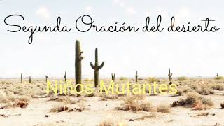 Segunda Oración del Desierto/ Niños Mutantes/ Letra