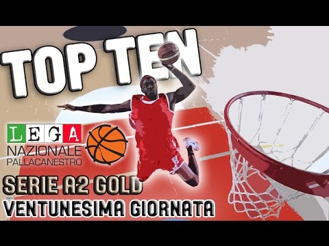 SERIE A2 GOLD - 21^ GIORNATA - LA TOP TEN