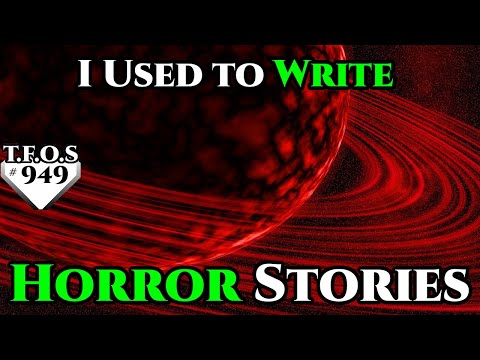 I Used to Write Horror Stories by PodgeWrites  | Humans are space Orcs | HFY | TFOS949