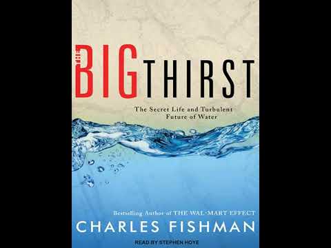 Big Thirst: The Secret Life and Turbulent Future of Water - Charles Fishman