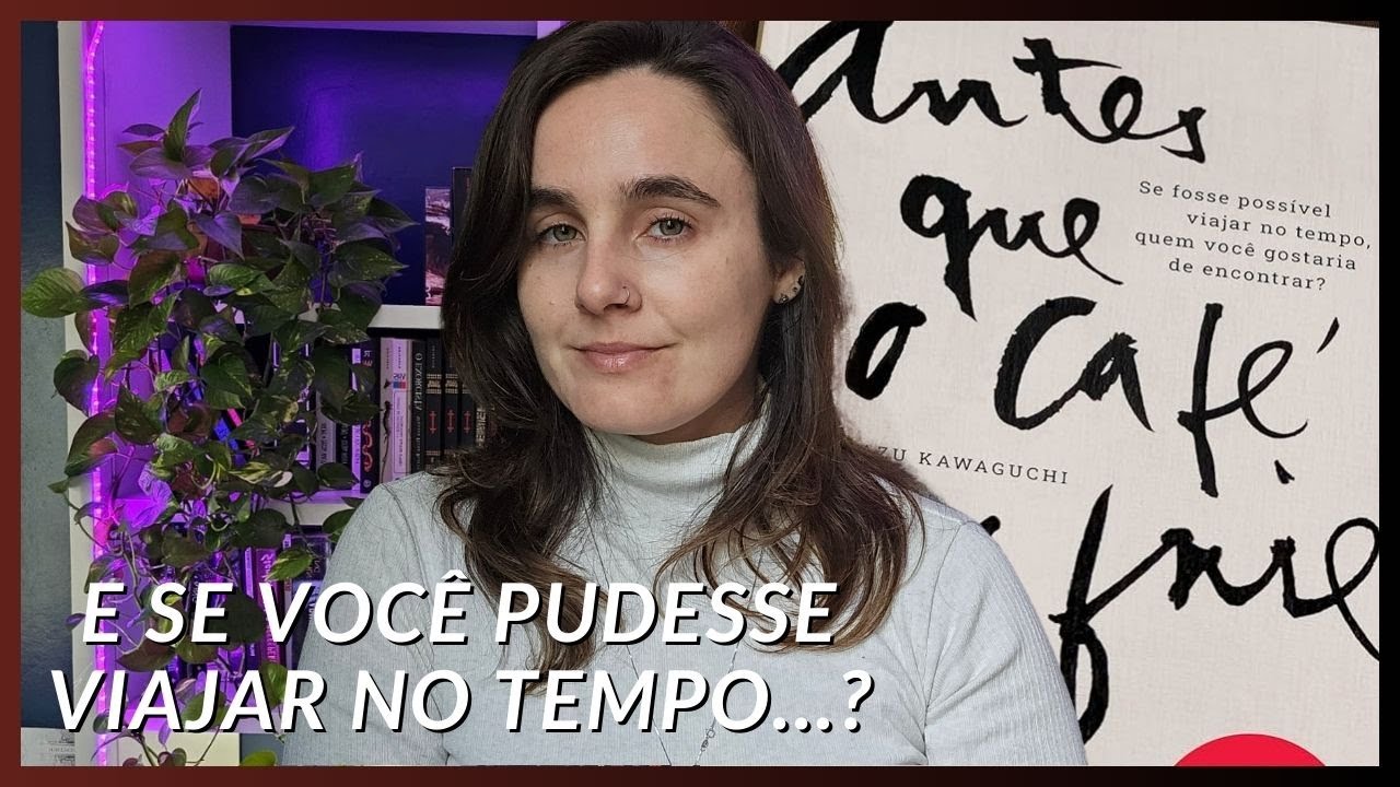 Antes Que o Café Esfrie - Toshikazu Kawaguchi | RESENHA