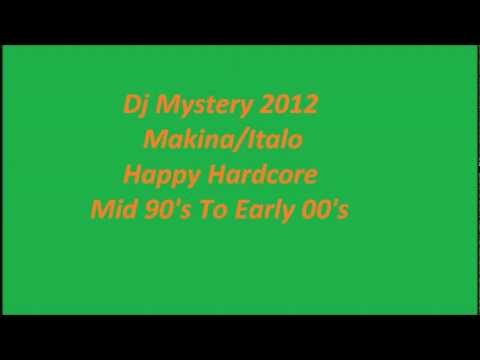 Dj Mystery? Makina/Italodance/Happy Hardcore Full 70 Min Set