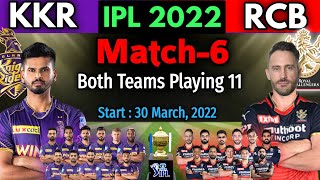 IPL 2022 Match-6 | Kolkata vs Bangalore Match Playing 11 | RCB vs KKR Match Playing 11