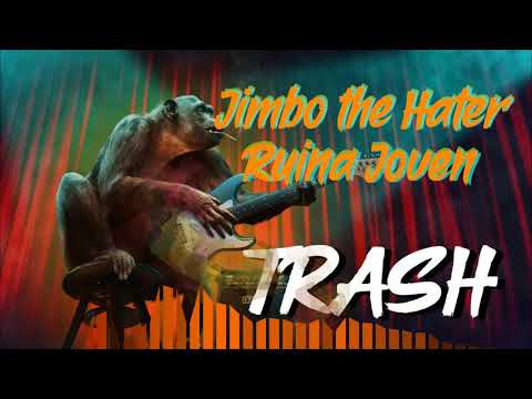 JIMBO THE HATER X RUINA JOVEN - TRASH (PROD. RUINA JOVEN)