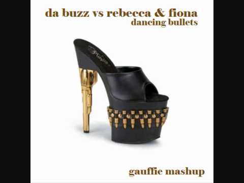 DA BUZZ vs REBECCA & FIONA - Dancing Bullets (Gauffie mashup)