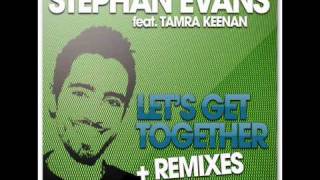 Stephan Evans ft. Tamra Keenan - Let's Get Together (Ian Osborn, Nicolas Francoual & Jeremy Reyes)
