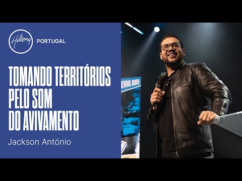 Tomando Territórios Pelo Som do Avivamento | Jackson António | Hillsong Portugal