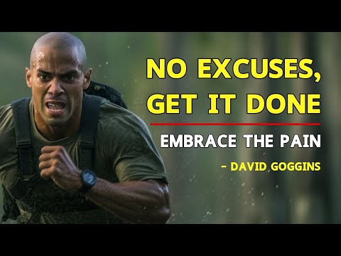 EMBRACE THE PAIN. NO EXCUSES, GET IT DONE | David Goggins Best Motivation Speeche