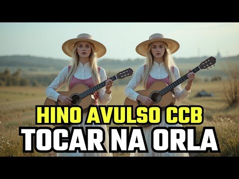 HINO AVULSO CCB - TOCAR NA ORLA