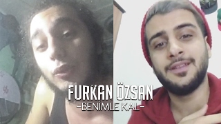 Furkan Özsan - Benimle Kal