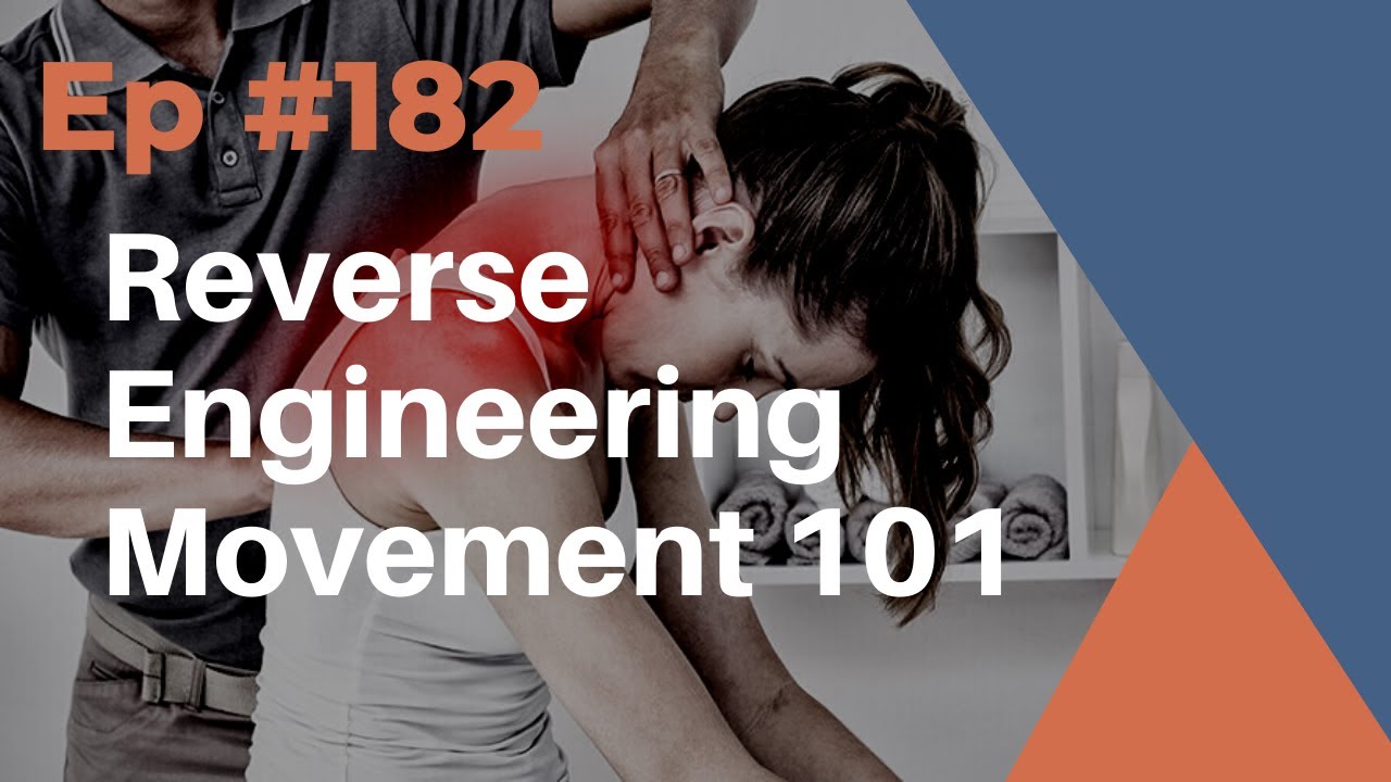 Ep #182: Reverse Engineering Movement 101