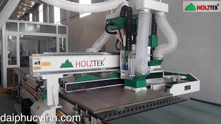 MÁY GIA CÔNG TRUNG TÂM CNC NESTING HOLZTEK THAY DAO TỰ ĐỘNG CẮT KHOAN TỐI ƯU VÁN Công nghệ 4.0